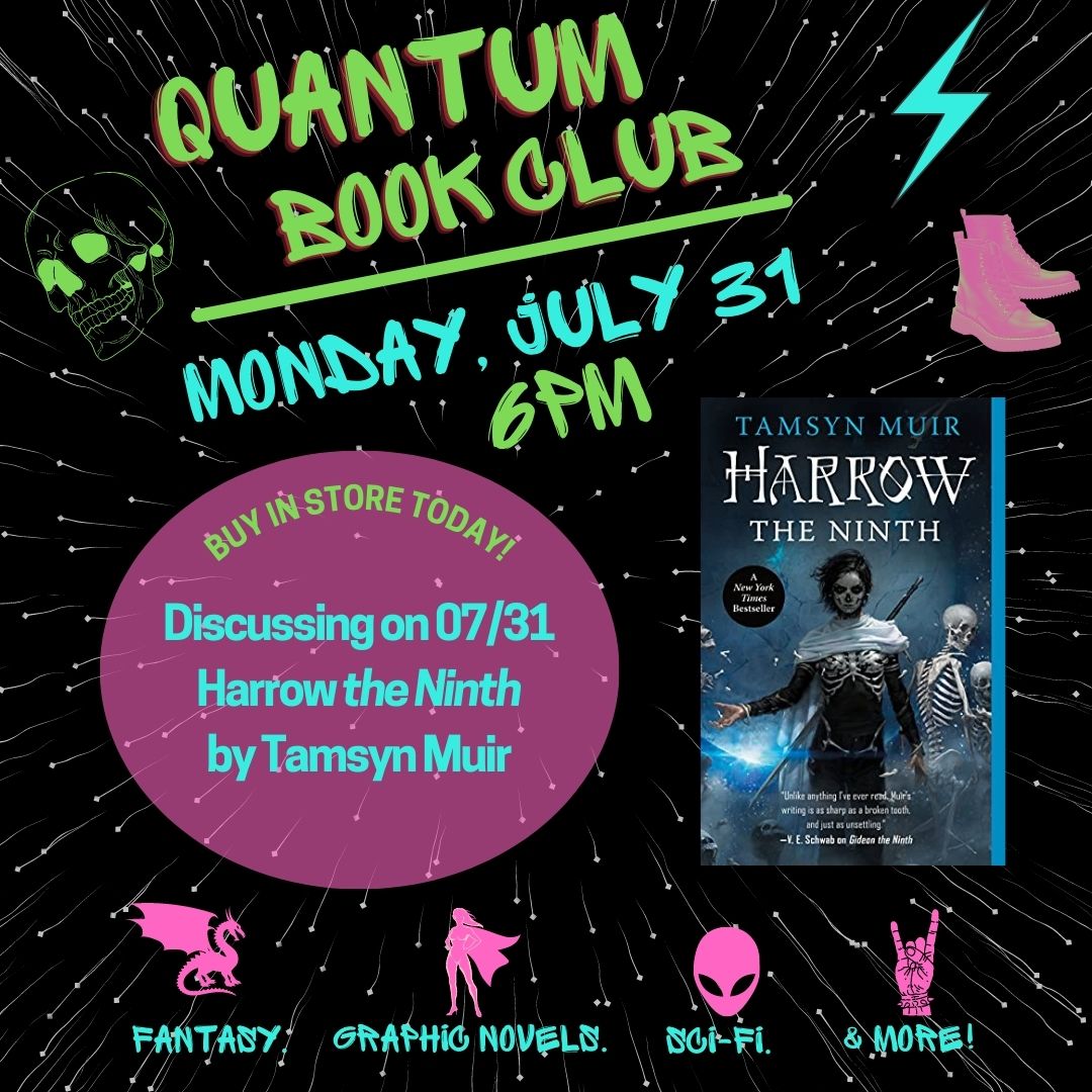 Join Quantum Book Club on Monday, 07/31 @ 6 PM! They'll be chatting about HARROW THE NINTH by Tamsyn Muir