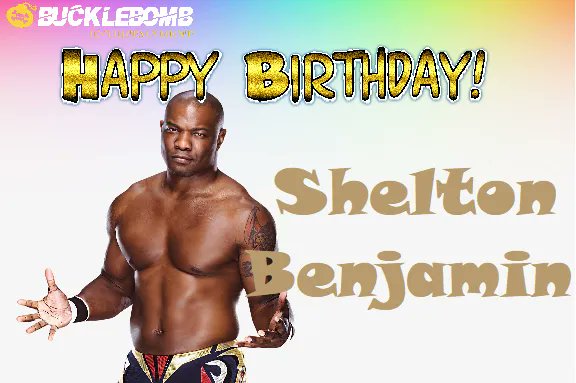 Happy 48th Birthday Shelton Benjamin!   