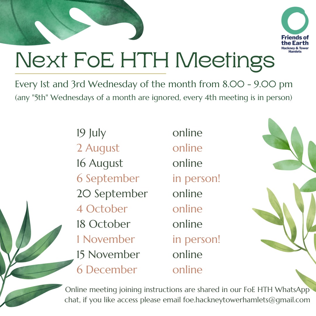 Our upcoming meetings 💚 Where we discuss upcoming events, campaigns etc. we want to get involved with in order to support #ClimateAction in the area. Email foe.hackneytowerhamlets@gmail.com to be added to our WhatsApp - all welcome!
