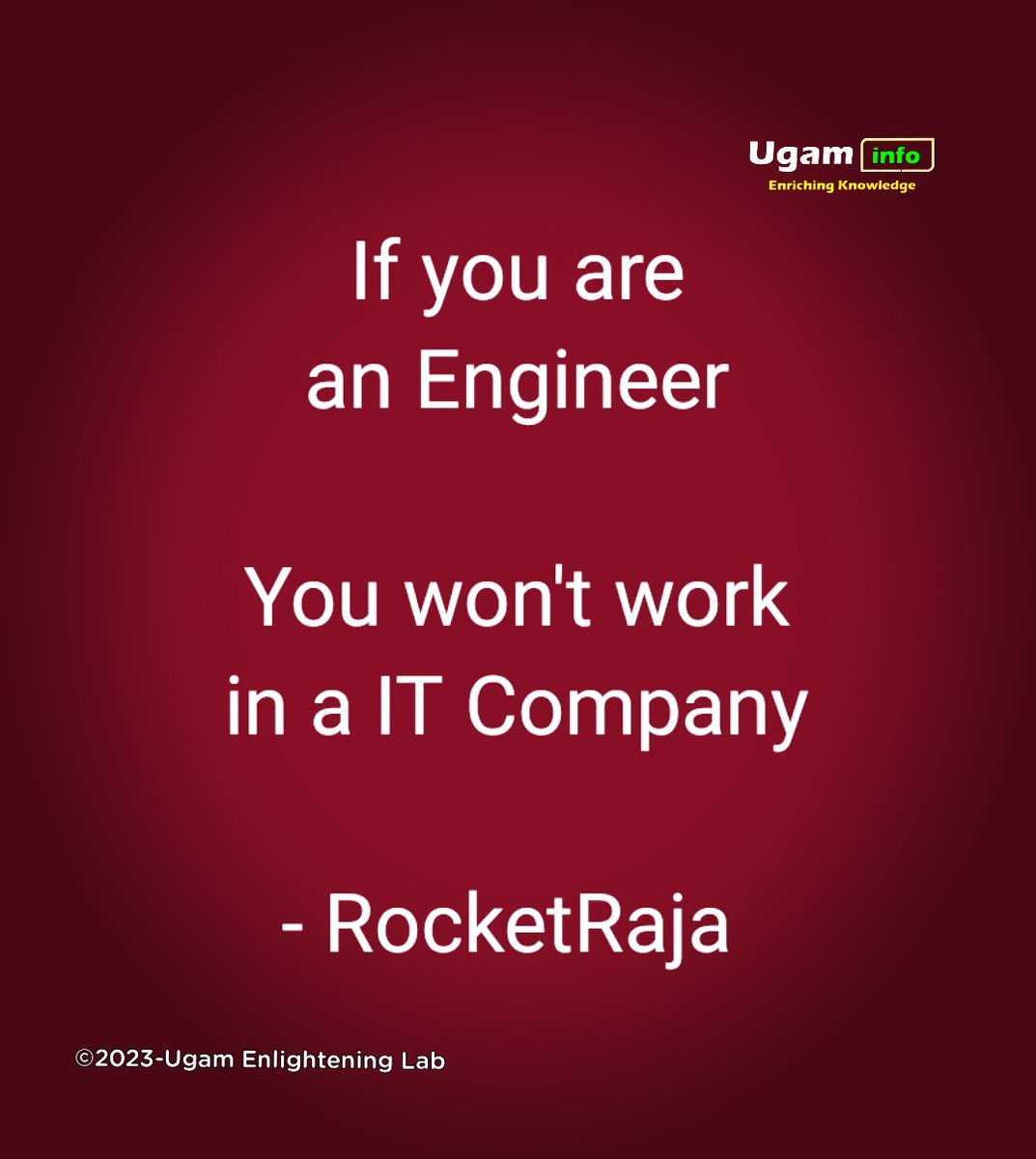 UgamTrust's tweet photo. If you are
an Engineer

You won't work
in a IT Company

- RocketRaja

#ugaminfo #ugamtrust #kovaiksr #drksr #coimbatore #tamil #tamilnadu #engineer #itcompany #wont #motivation https://t.co/Gtmgl3cAYh