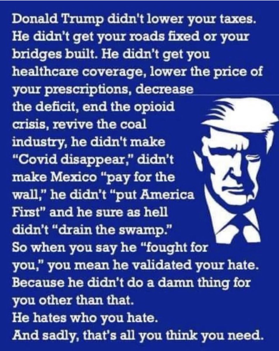 This 👇👇 is unfortunately sooo true! I have MAGA neighbors who still love this conman but when you ask what he’s done for them, it boils down to “he hates what they hate!” Oh, and he won’t take their guns!!!🤦‍♀️🤦‍♀️🤦‍♀️ #DemVoice1 #Dems4USA #VoteBIGblue #LiveBlue
