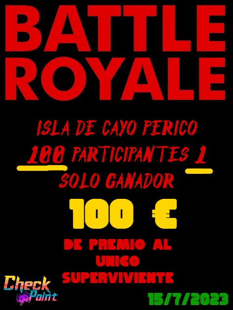 SABADO DIA 15/7 EL MAYOR BATTLE ROYALE HASTA LA FECHA
100 PARTICIPANTES 1 SOLO GANADOR
UN UNICO PREMIO DE 100 EUROS EN METALICO PARA EL ULTIMO SUPERVIVIENTE
22:30 EN LOS AEROPUERTOS DE LA CIUDAD, VEN Y PARTICIPA AL MAYOR EVENTO DE AIRSOFT EN LA CIUDAD DE LOS SANTOS 
CHECKPOINT👾