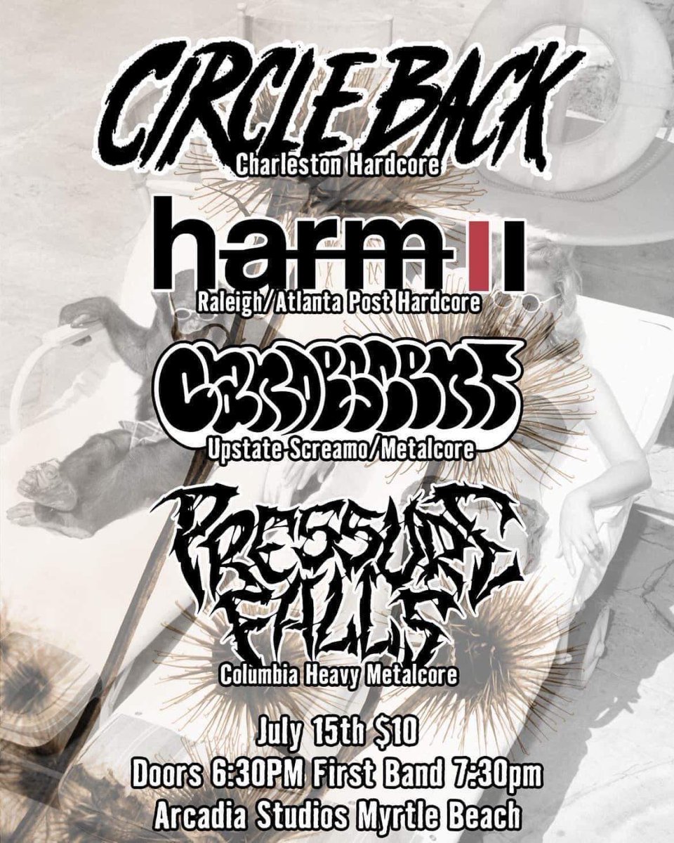 Saturday July 15th at Arcadia Studios in Myrtle Beach @circlebackhc / @harmnoise / @CandescentSC / Pressure Falls See ya there