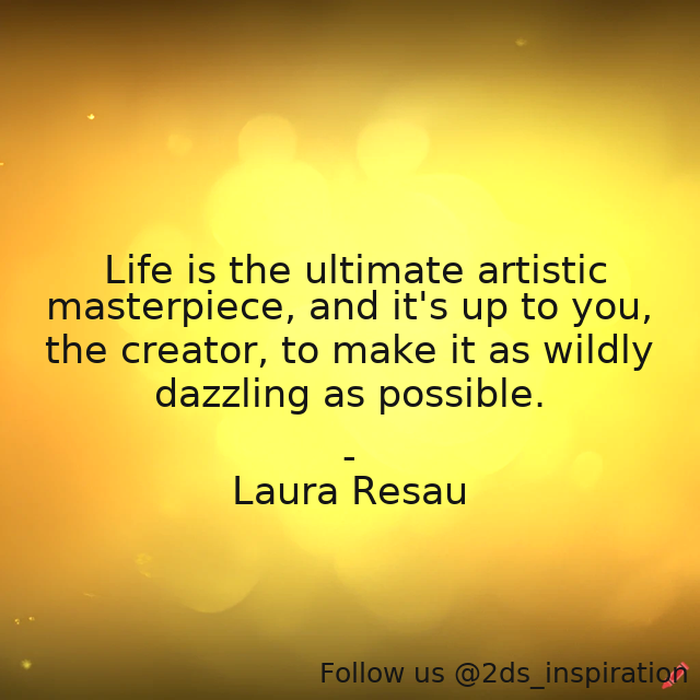 Author - Laura Resau

#173535 #quote #artisticpassion #inspirational #lifeandliving #lifequotes