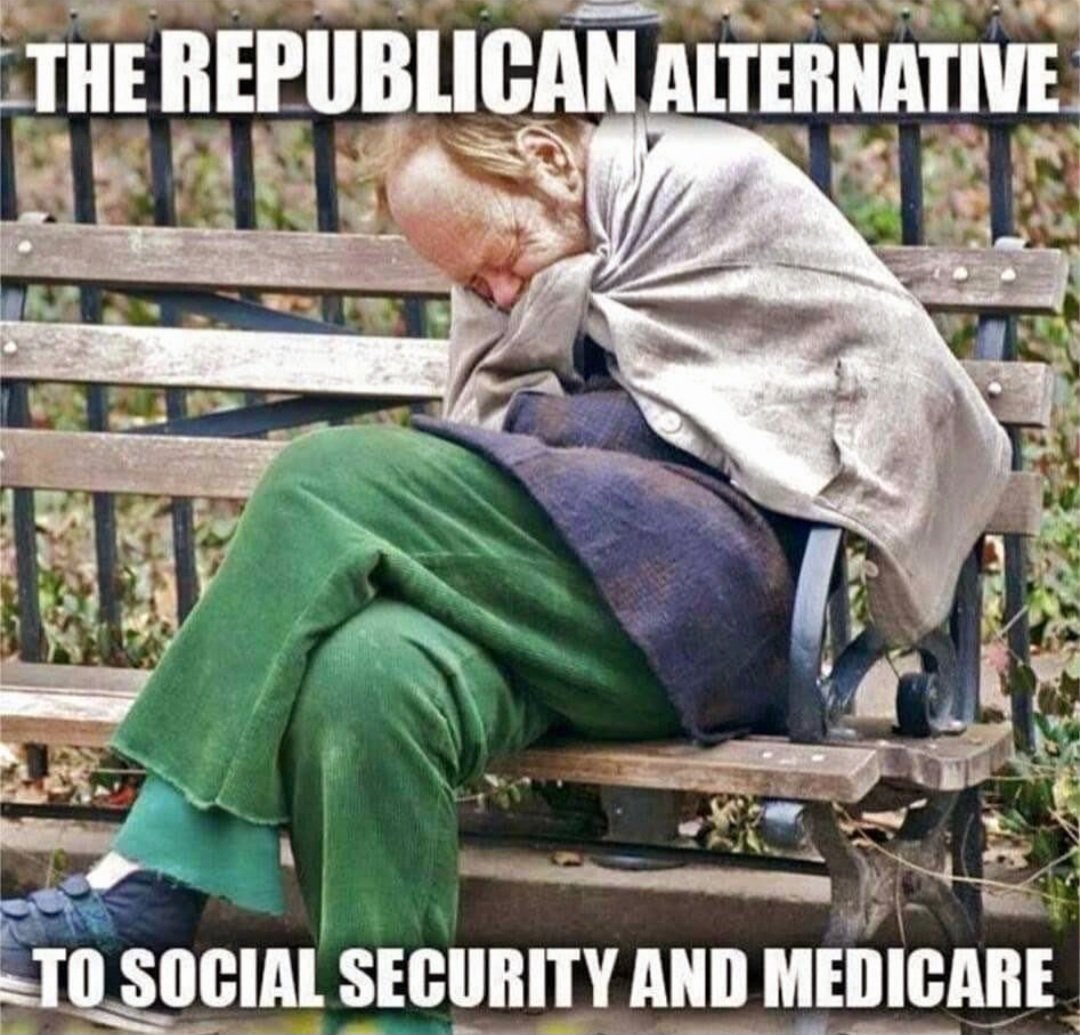 RT @ennui365: The Republican alternative
to Social Security and Medicare... https://t.co/VoxANOaFIx