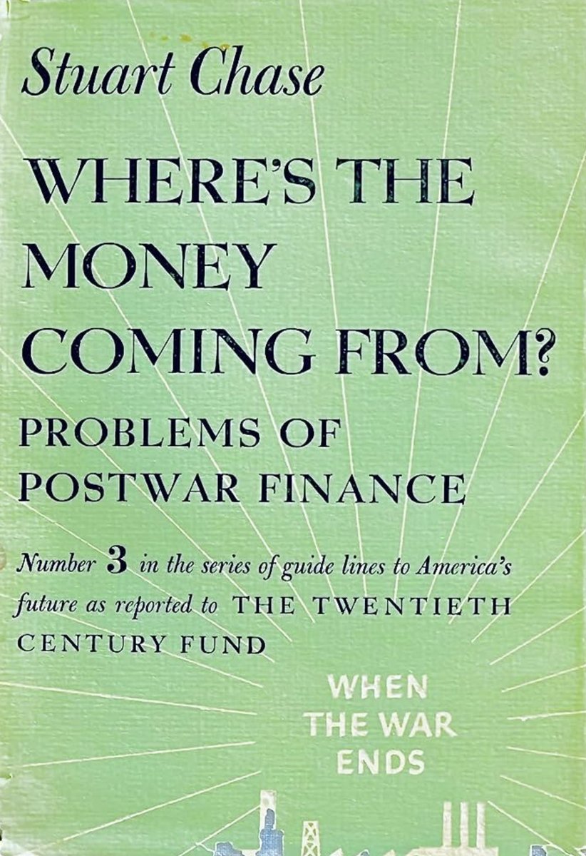 Yesterday’s Keynesians were more interesting than today’s Keynesians. They founded the system, after all.

—
WHERE’S THE MONEY COMING FROM?
By Stuart Chase, 1943

IN 1925, Russia had been through a devastating war and a violent internal revolution. Her currency had been destroyed
