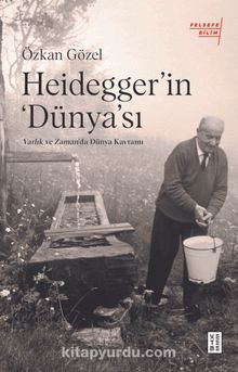 Egzistansiyal anlamda konuşursak, önce dünya vardı da Dasein sonradan ona eklenmiş ya da dahil olmuş değildir. Doğrusu nerede Dasein varsa, orada dünyanın olduğudur - ve tersi.

* Heidegger’ın ‘Dünya’sı