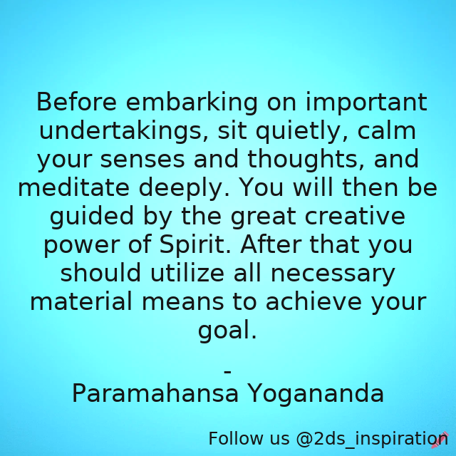 Author - Paramahansa Yogananda

#175738 #quote #action #focusonyourdreams #meditation