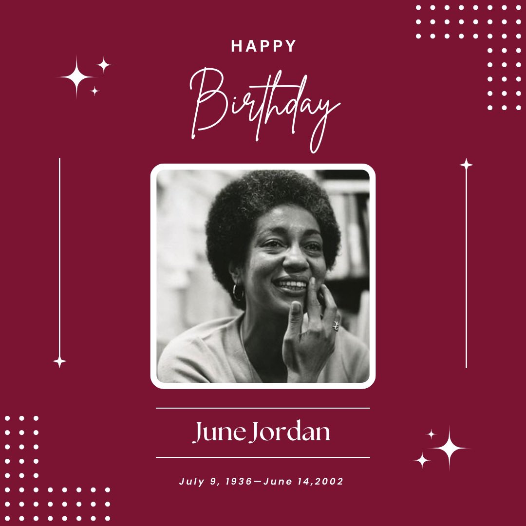Happy birthday, June Jordan! Grateful for her pen and revolutionary blueprint. 