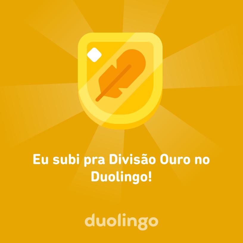Eu subi pra Divisão Ouro no Duolingo!