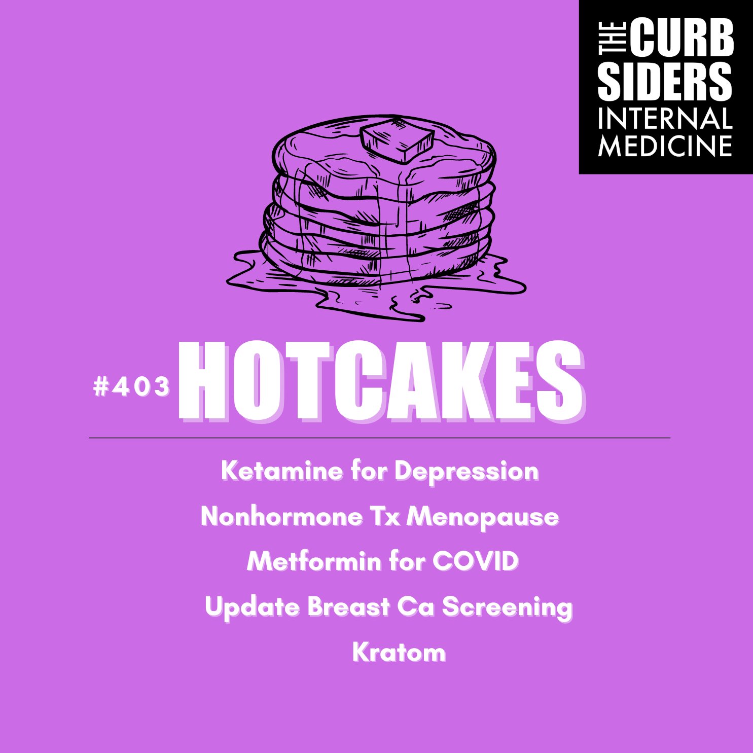 The Curbsiders on Twitter "🥞 403 Hotcakes Ketamine, Kratom