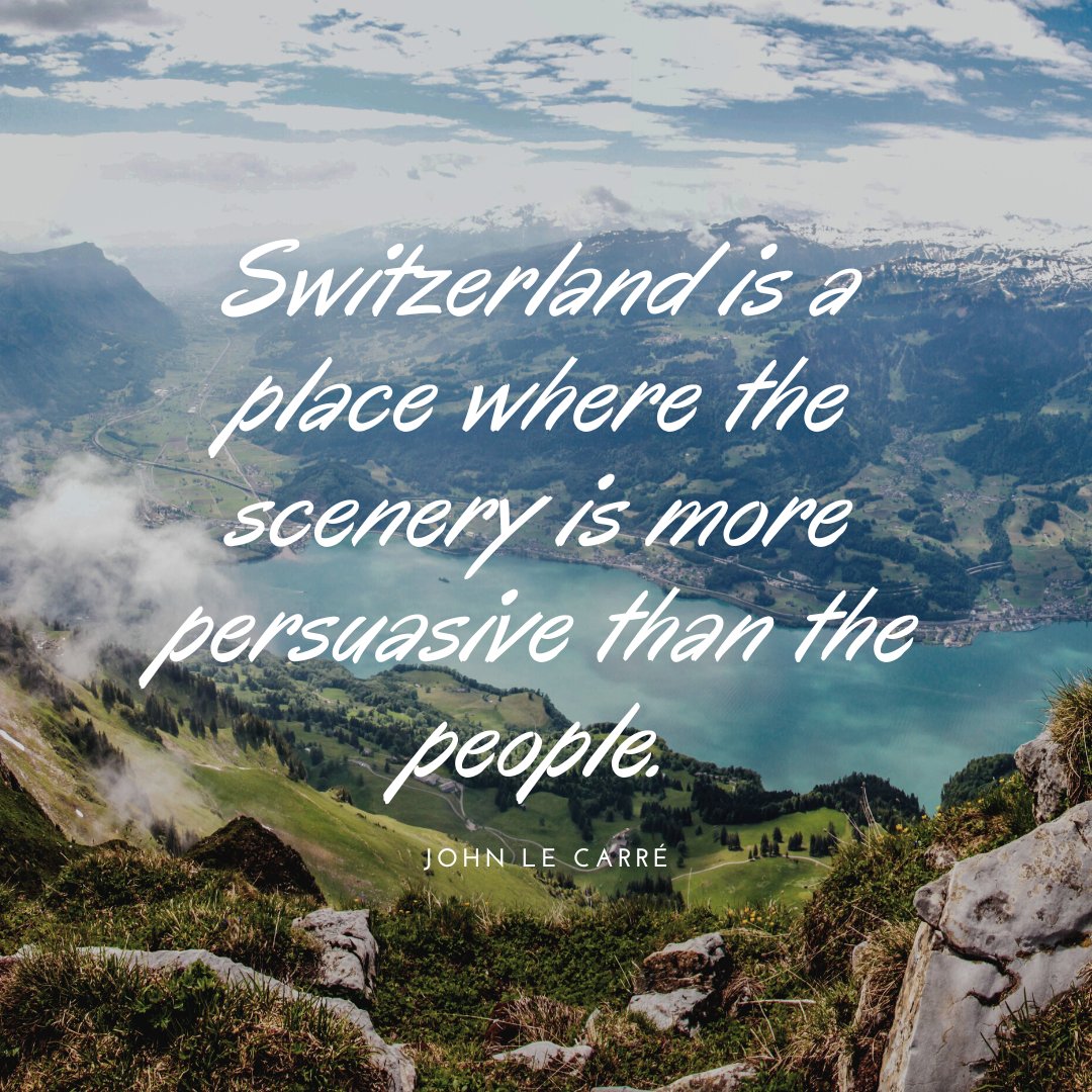 Switzerland is a place where the scenery is more persuasive than the  people.\, image size:1080x1080