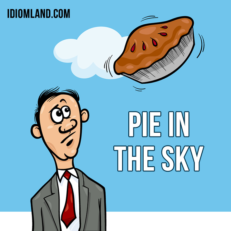 idiomland's tweet photo. "Pie in the sky" is an idea or plan that is unlikely to happen.
⠀
Example: His dreams of becoming a famous singer are just a pie in the sky.
⠀
Example: It's a pie in the sky to think about winning the race with this old car.
⠀
Learn idioms in our app - https://t.co/5LJTahc6Nd https://t.co/CAznVTR5Gs