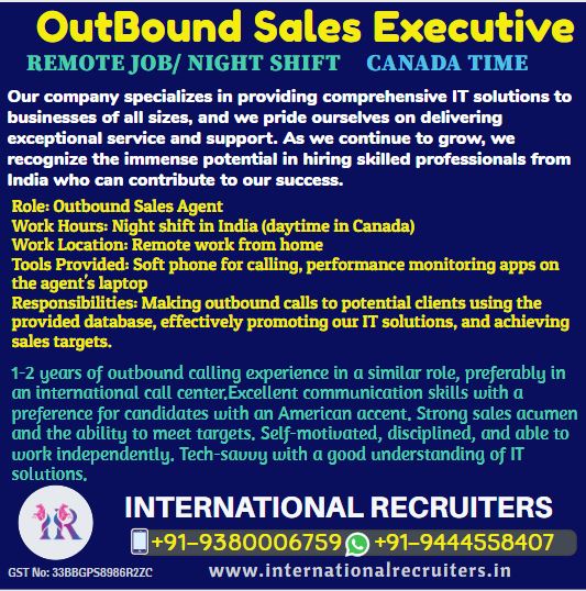 OUTBOUND SALES EXECUTIVE, CANADA
Remote work from India
#remotework #remoteworkindia #outbound #outboundcalling
#outboundcalls #OutboundMarketing #immediatejoiner #jobsforindia #jobsforyou #jobsforhim #JobsForHer
#JobsForYouth #JobsForAll #americanaccent #CanadianAccent
#coldcall