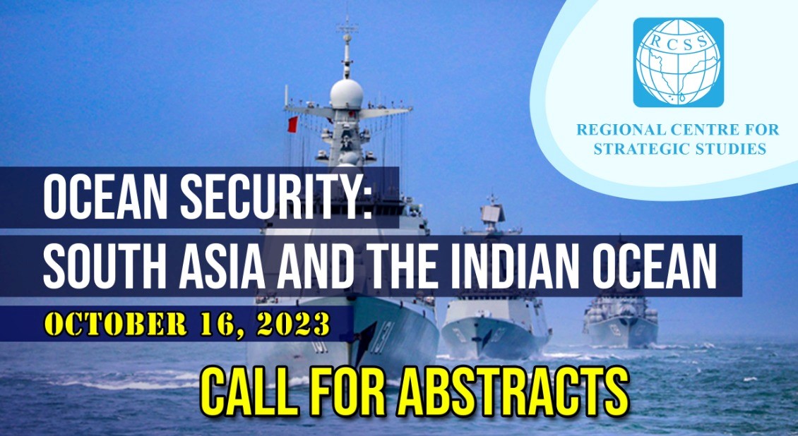 Ocean Security: South Asia and the Indian Ocean 
16th October 2023  

CALL FOR ABSTRACTS- DEADLINE EXTENDED
On or before the 24th of July 2023