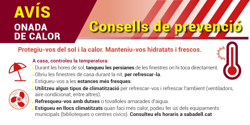 PoliciaSabadell's tweet photo. ⚠️ AVÍS #Prealerta per calor 🥵 i altes temperatures 🌡️ a #Sabadell
💧 Hidrateu-vos
🌡 No sortiu al carrer a les hores de més calor
👵🏾👴🏻👶🏽 Tingueu especial cura d’infants i gent gran
📢 Seguiu els consells i recomanacions 👇🏻
#Calor #Temperatures https://t.co/SXUfgsAzYH