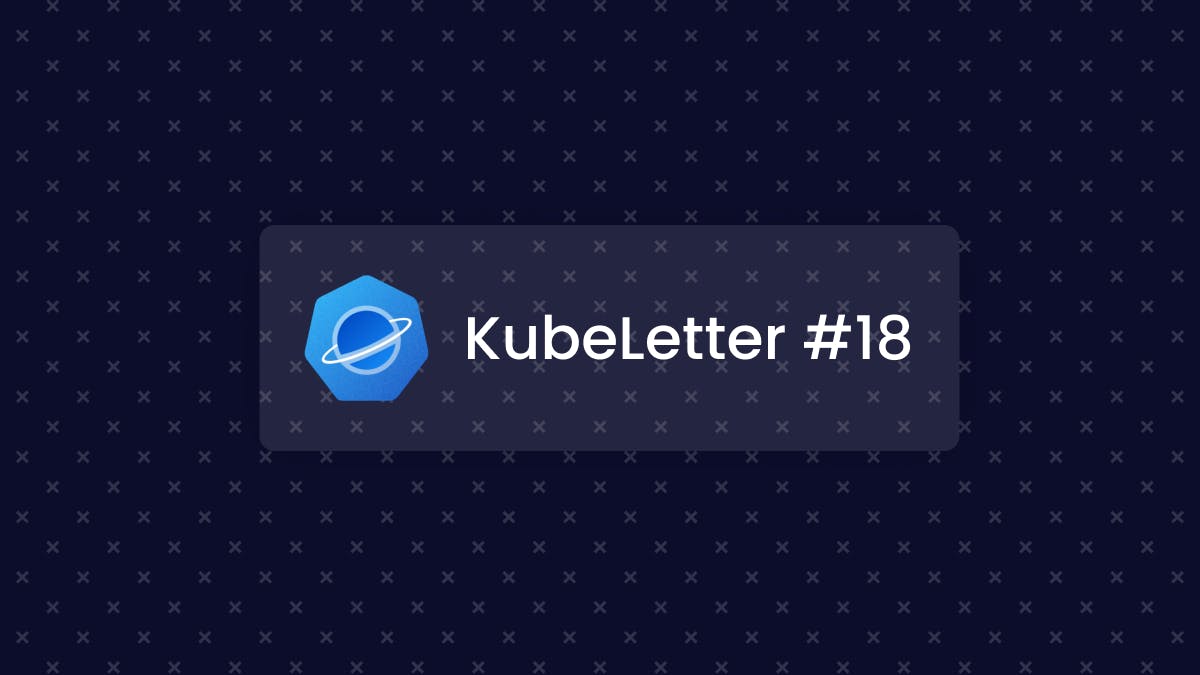The 18th edition of the Kubeletter is out, and there's some great content included. We've included a ton of great resources, events, CFPs and interesting news from the cloud-native world along with some amazing cloud-native tools. Read below 👇