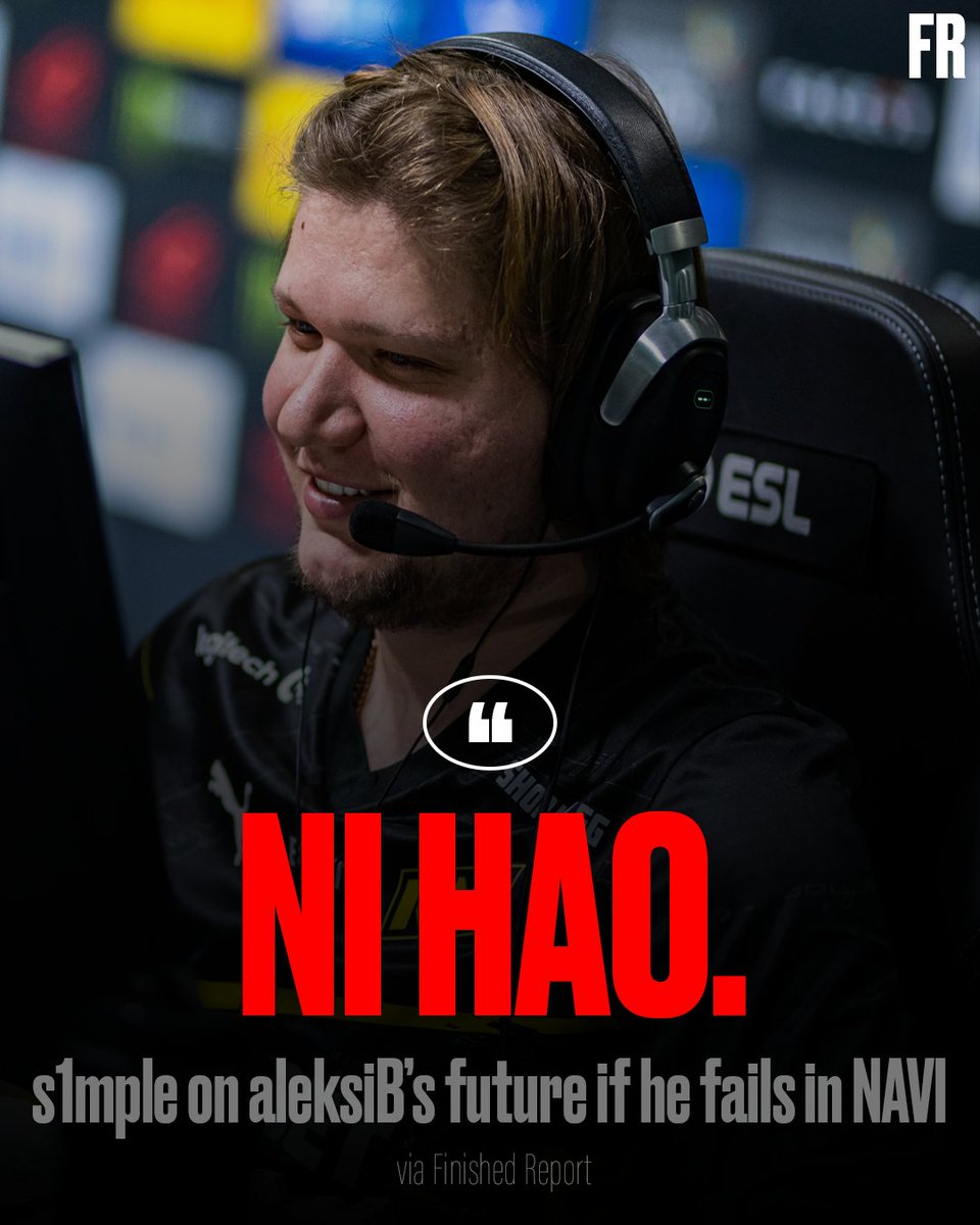 FinishedReport's tweet image. The future is looking a little Chinese for aleksiB if he fails in Natus Vincere, according to s1mple (Source: Finished Report)
