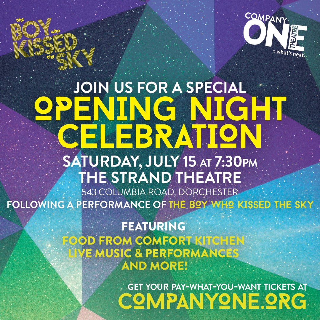 Join us on Saturday, July 15th at 7:30pm for the opening night of The Boy Who Kissed The Sky at the Strand Theatre! Stay after the show for a free celebration featuring catering from Comfort Kitchen, live music and performances, and much more.

company-one-theatre.ticketleap.com/the-boy-who-ki…