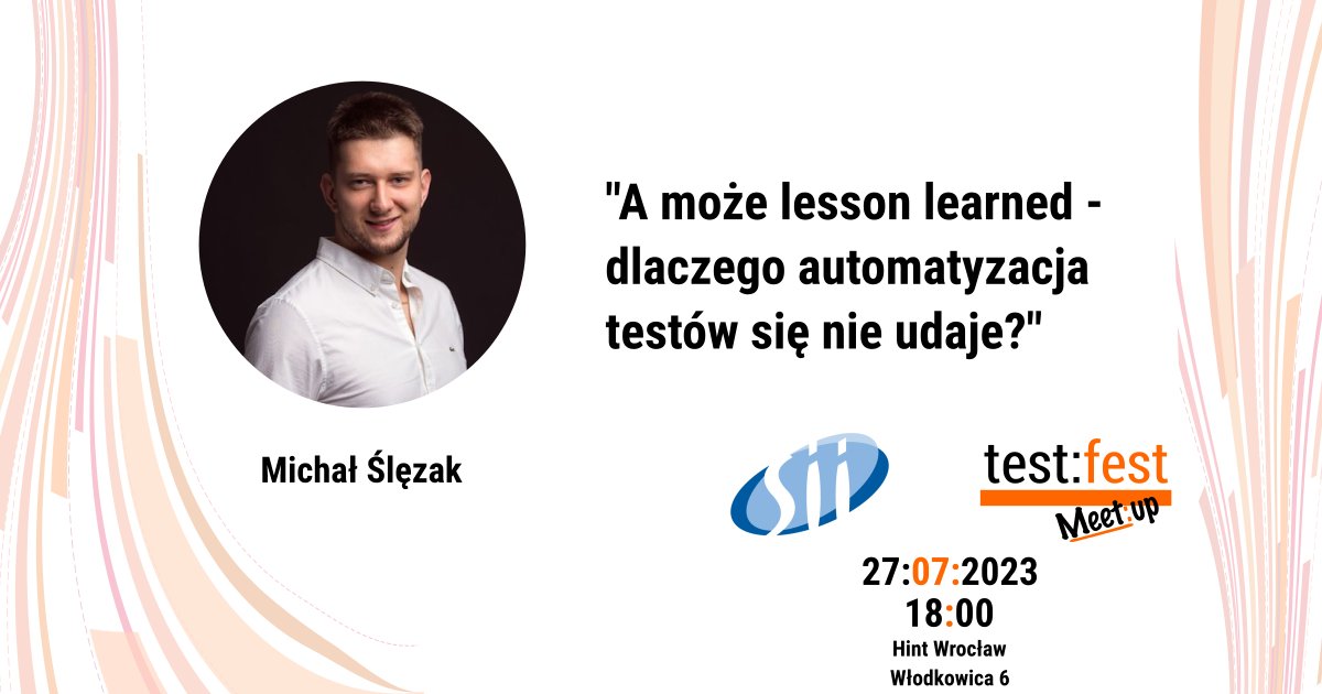Kolejnym prelegentem jest: Michał Ślęzak!
Na konferencji test:fest wystąpił po raz pierwszy w 2020, a tymczasem już 27.07 znowu go spotkacie we Wrocławiu! Na meetupie Michał opowie o:
➡️A może lesson learned - dlaczego automatyzacja testów się nie udaje?