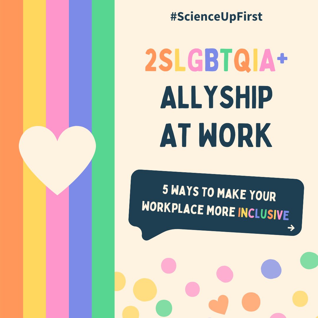 Being an ally is a continuous process and it certainly doesn’t stop when we are at work! 🏳️‍🌈🏳️‍⚧️ Read more here 👇 scienceupfirst.com/project/2slgbt… Being an ally to a 2SLGBTQIA+ colleague can mitigate the negative influence of workplace exclusions. #ScienceUpFirst
