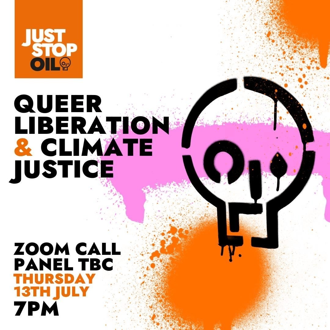 Just Stop Oil on Twitter "🏳️‍🌈 TALK Queer Liberation and Climate Justice Thursday, 13 July
