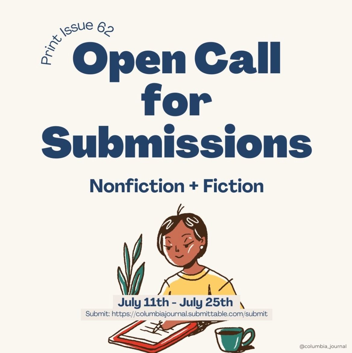 Attention writers! Tomorrow, we will be opening general submissions for our Print Issue #62. Deadline is July 25th! We can't wait to read your work. 
columbiajournal.org/submit/
