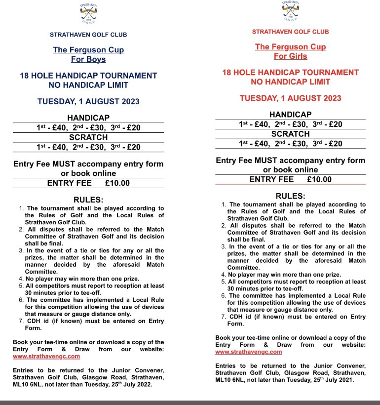 <a href="/StrathavenGC/">Strathaven Golf Club</a> Ferguson Cup Junior Open for Boys &amp; Girls, Tuesday 1st August. Enter via strathavengc.com or download entry form and send to Golf Club.
Entry Fee £10