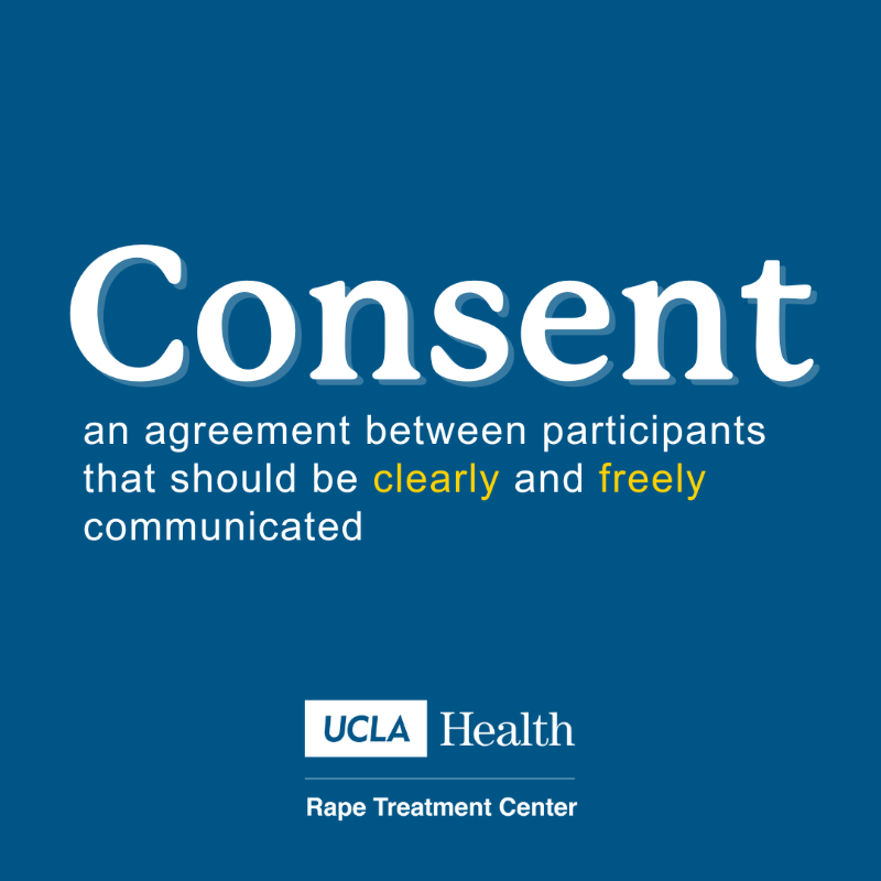 UCLAHealth's tweet photo. Consent to participate in sexual activity is an agreement that is freely given, reversible, informed and specific. 

If you or someone you know has been sexually assaulted or abused, call the Rape Treatment Center at (424) 259-7208. Services are free &amp; available 24/7.