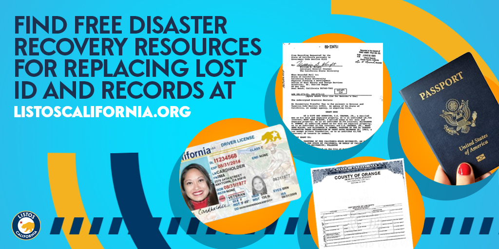 Replace or re-apply for driver’s licenses, identification cards, lost vital records like birth, death, and marriage certificates, and much more.

Visit listoscalifornia.org/recovery to find emergency assistance, free resources, and more. 

#ListosCalifornia