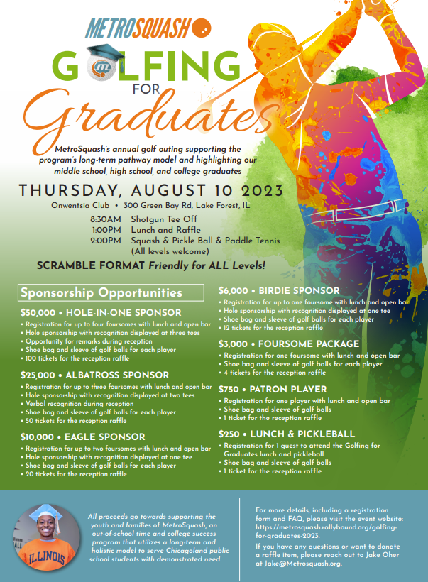 Join us on Thursday, August 10th at Onwentsia Club Lake Forest in support of our 2023 Graduates! The outing supports the program's long-term pathway model and highlights our 2023 graduates. Purchase your tickets and learn more: metrosquash.rallybound.org/golfing-for-gr…