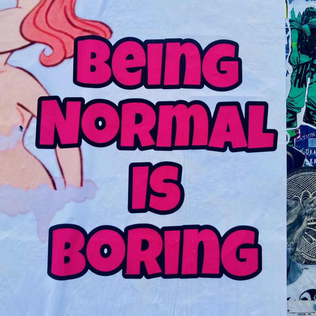Word on the street: Being normal is boring.