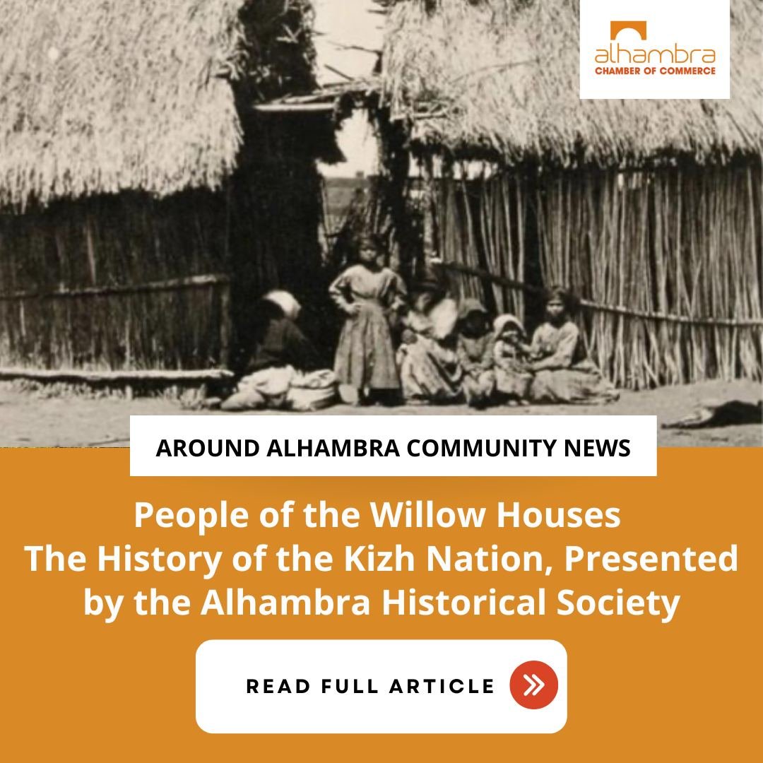 On Thursday, July 20, 2023, Alhambra Historical Society will present its summer program entitled People of the Willow Houses - The History of the Kizh Nation at 7 p.m. at the Alhambra Masonic Center, 9 West Woodward Street, Alhambra, CA 91801