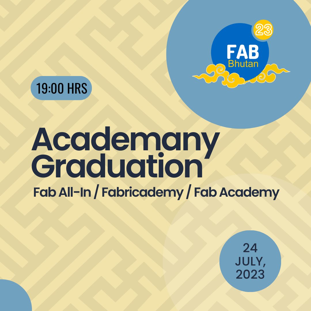 💥Join our in-person graduation in #Fab23Bhutan July 24, 2023 🗓 Save the date and meet you zoom classmates. #graduation #academany #fabacademy #fabricademy #faballin