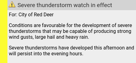 Mon 16:01: 🌩Severe thunderstorm watch in effect: Mon 15:21 to Tue 00:19. reddeer.weatherstats.ca/alerts.html