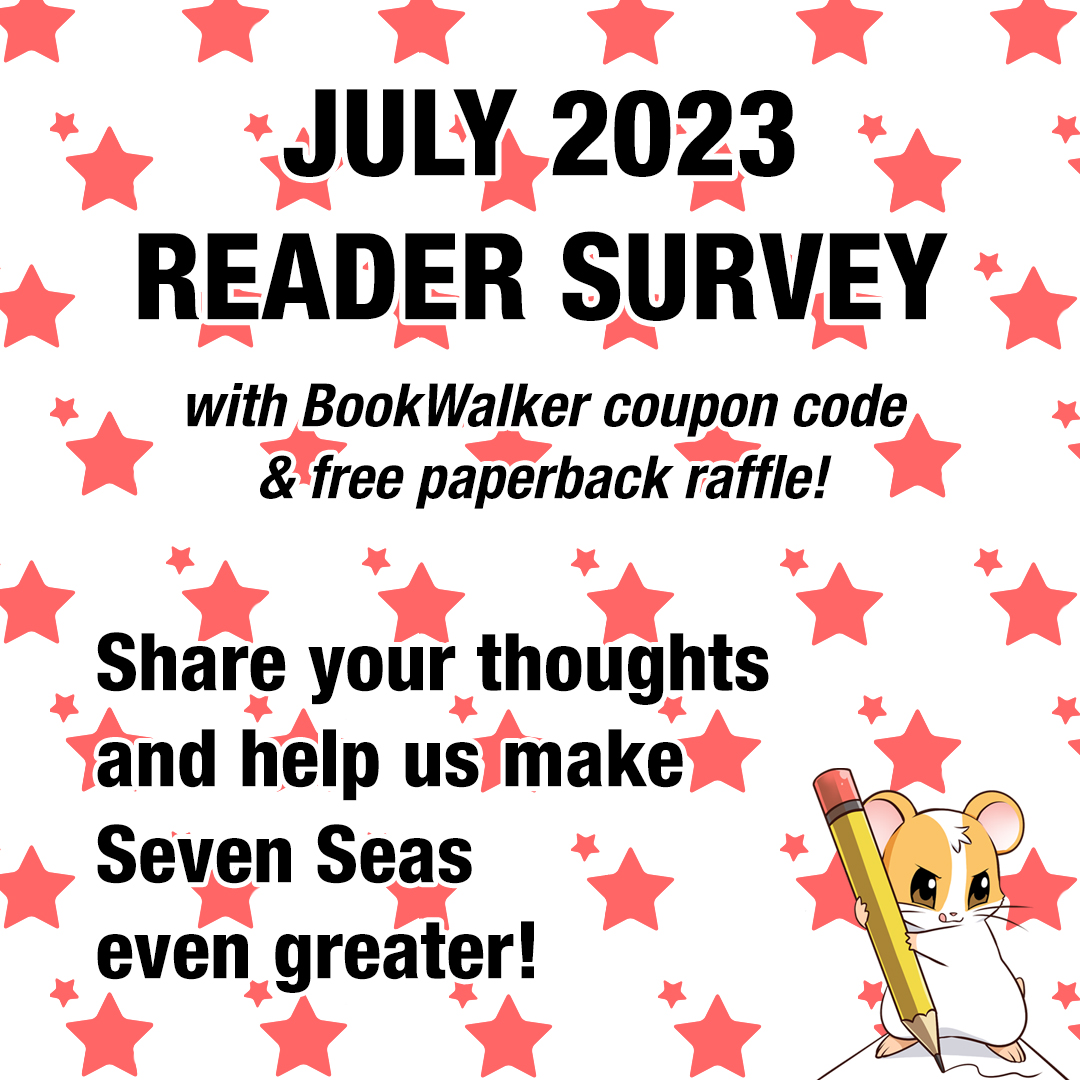 gomanga's tweet photo. The Seven Seas July 2023 Reader Survey is here! 😎📚☀️ Answer questions, suggest books for us to license, and enter to win a FREE paperback. You'll also get a @BOOKWALKER_GL coupon for our ebooks!

Direct link to the survey:
https://t.co/EUH0fsTC2A https://t.co/me024W8cOs