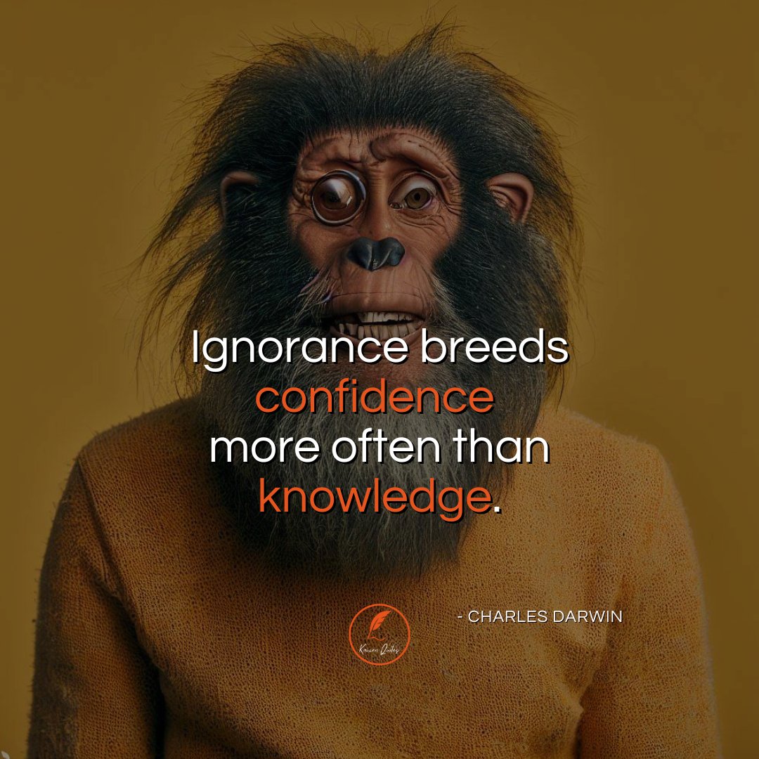 A profound quote by Charles Darwin: 'Ignorance breeds confidence more often than knowledge.'

#darwinquotes #wisdomquotes #knowledgeispower #continuouslearning #openmindedness #intellectualgrowth #challenge #inspiringquotes #confidence #motivationalquotes #kaizenquotes