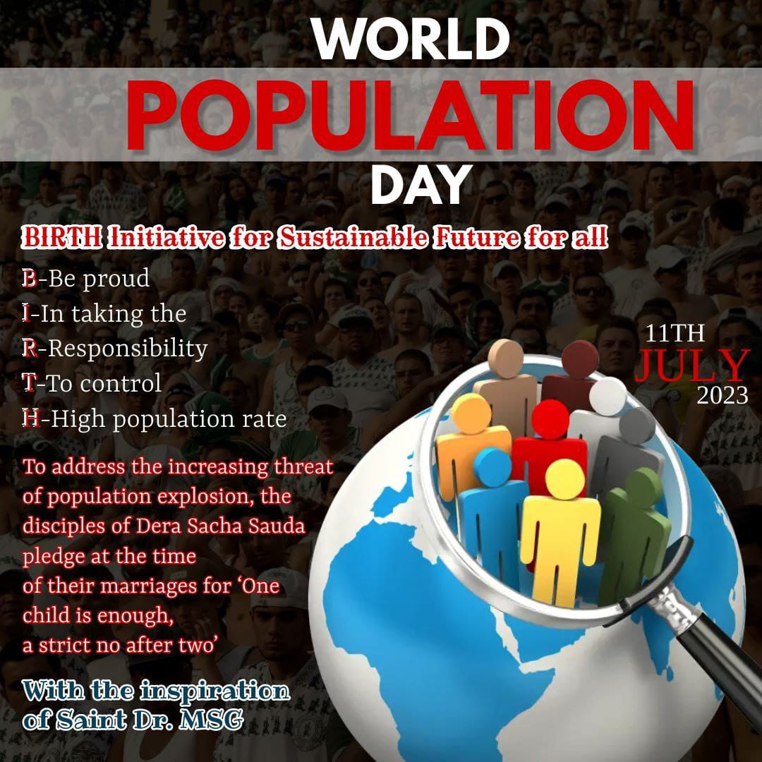 Our earth can't carry a massive weight for long. #WorldPopulation proves to be d threat to the development of any nation. In the 1st time of history, commendable #BirthCampaign initiated by Saint Dr. Gurmeet Ram Rahim Singh Ji. Millions have pledged to bring forth only one child.