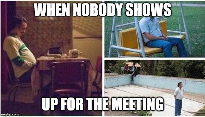 Sitting in the meeting all alone like this lol