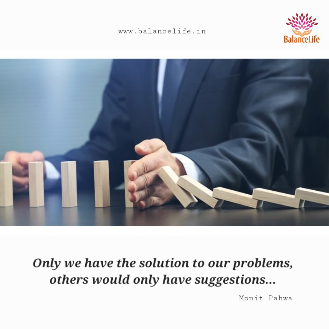 monitpahwa's tweet image. Only we have the solution to our problems, others would only have suggestions...
#onlywehave #solutiontoproblems #problemsolution #otherswould #onlyhave #suggestions #suggestionfromothers #monitpahwa #balancelife.in