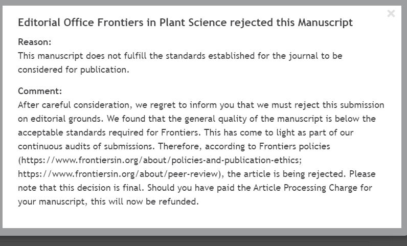 After 4 months of acceptance.. They Rejected my Research Article with this  Reason. Being a researcher it is our right to Ask for detailed reason for the rejected either this Unprofessional lines.. <a href="/FrontPlantSci/">Frontiers - Plant Science</a>