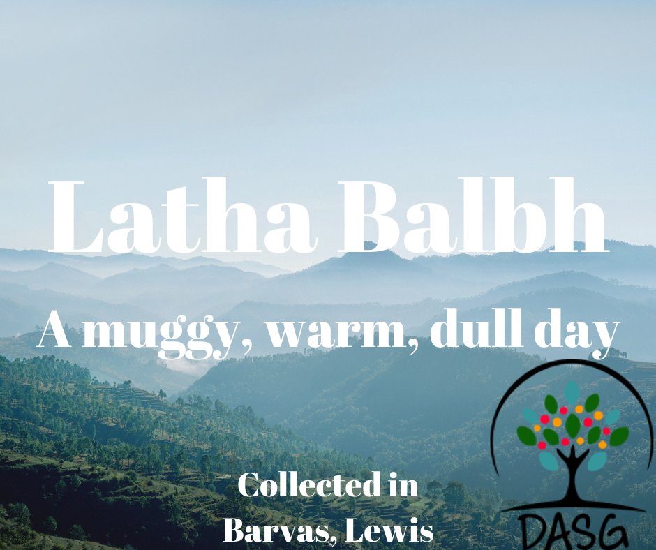 DASG_Glaschu's tweet image. lght.ly/hjfni9o
🌥️
LATHA BALBH - A MUGGY, WARM, DULL DAY
💨
#Mugach #Blàth #Teth #Ceò #Mist #Muggy #Hot #Sunny #Aimsir #Sìde
😅
#Leòdhas #IsleofLewis #InnseGhall #ScottishHebrides
-
#Alba #Scotland
#Gàidhlig #Gaelic #ScottishGaelic
#DigitalArchiveofScottishGaelic #DASG