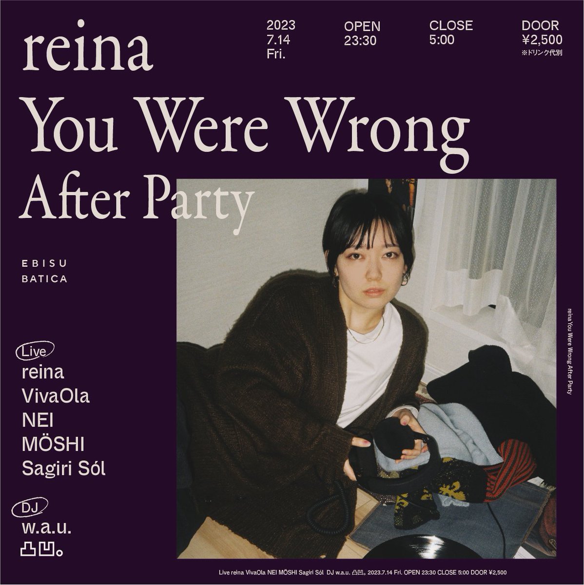 BaticaEbisu's tweet photo. 【🔥情報解禁🔥】
reina "You Were Wrong" -After Party-
7/14（金）23時半!

-Live-
reina
VivaOla
NEI
MÖSHI
Sagiri Sól

-DJ-
w.a.u.
凸凹。
https://t.co/4LJuEetfwx https://t.co/URbM9N15DW