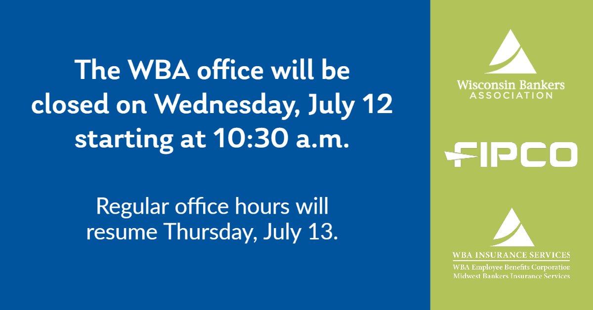 The WBA, FIPCO, and WBA Insurance Services office will be closed on Wednesday, July 12 starting at 10:30 a.m. for a staff appreciation outing. If you need assistance on an urgent matter, please call 608-441-1205. Our staff will return to regular office hours on Thursday, July 13.
