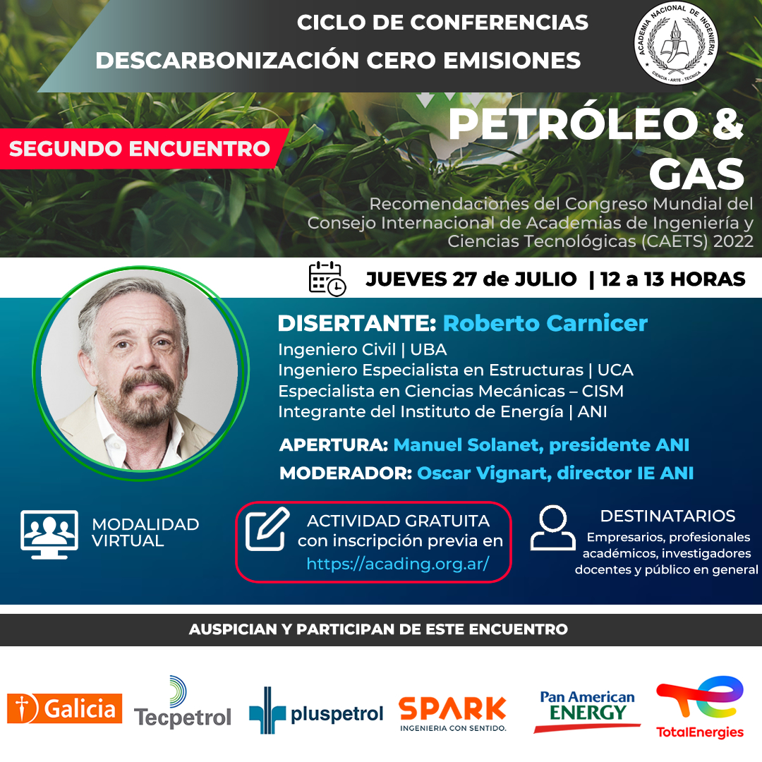 Invitamos a participar de manera gratuita del segundo encuentro del Ciclo de Conferencias: Descarbonización Cero Emisiones, sobre el tema Petróleo &amp; Gas. El encuentro online se realizará el jueves 27 de julio a las 12 horas. INSCRIPCIÓN: acading.org.ar