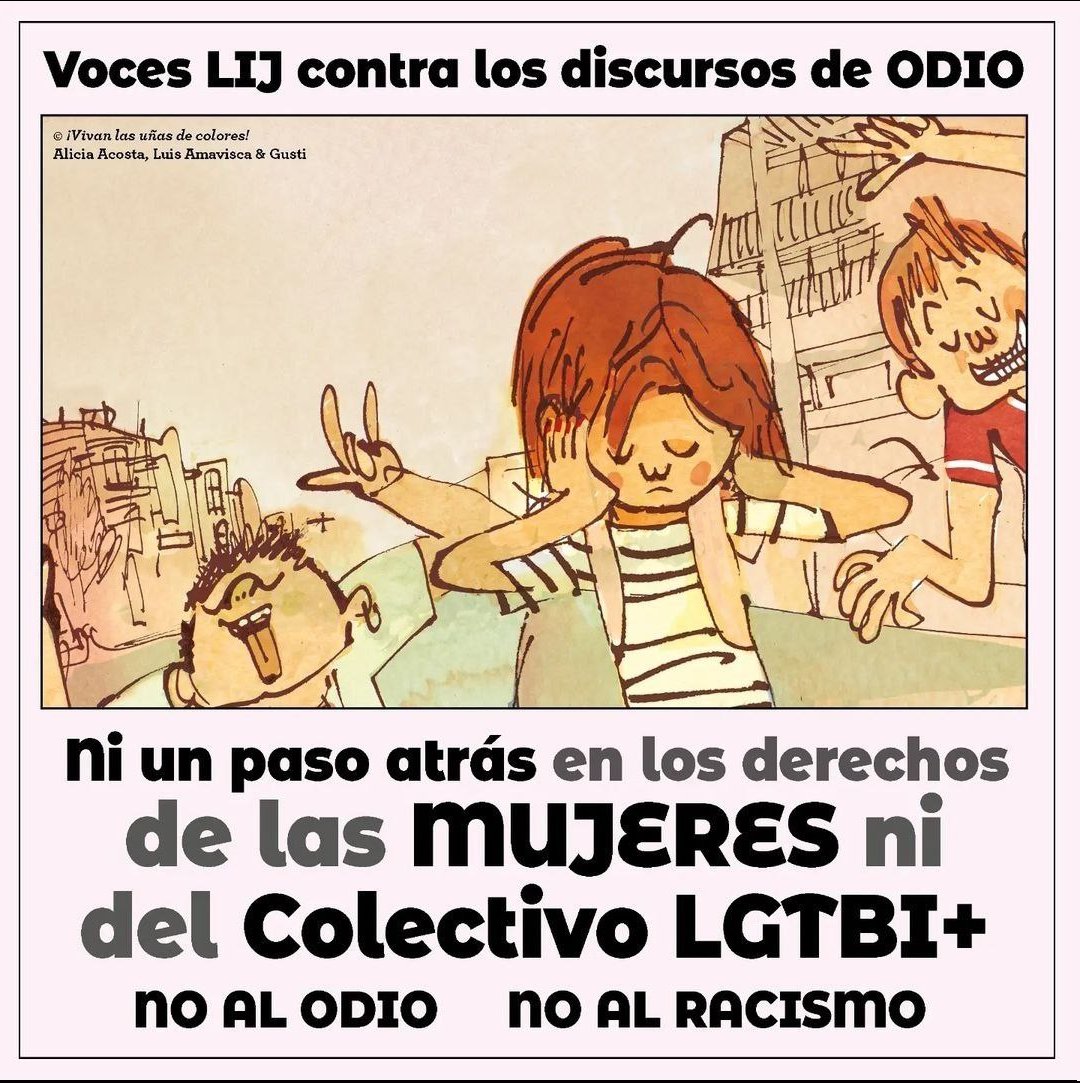 Los y las escritoras, ilustradoras, editoras, libreras de LIJ (Literatura Infantil y Juvenil) tienen una voz importante para contribuir a desmontar los discursos que promueven el odio y que atentan contra los valores de tolerancia frente a la diversidad.