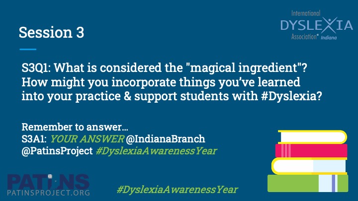Overcoming #Dyslexia Chat:
S3Q1: What is considered the "magical ingredient"? How might you incorporate things you’ve learned into your practice &amp; support students with #Dyslexia?

Remember to answer…
S3A1: YOUR ANSWER <a href="/IndianaBranch/">IDA Indiana</a> 
@PatinsProject #DyslexiaAwarenessYear