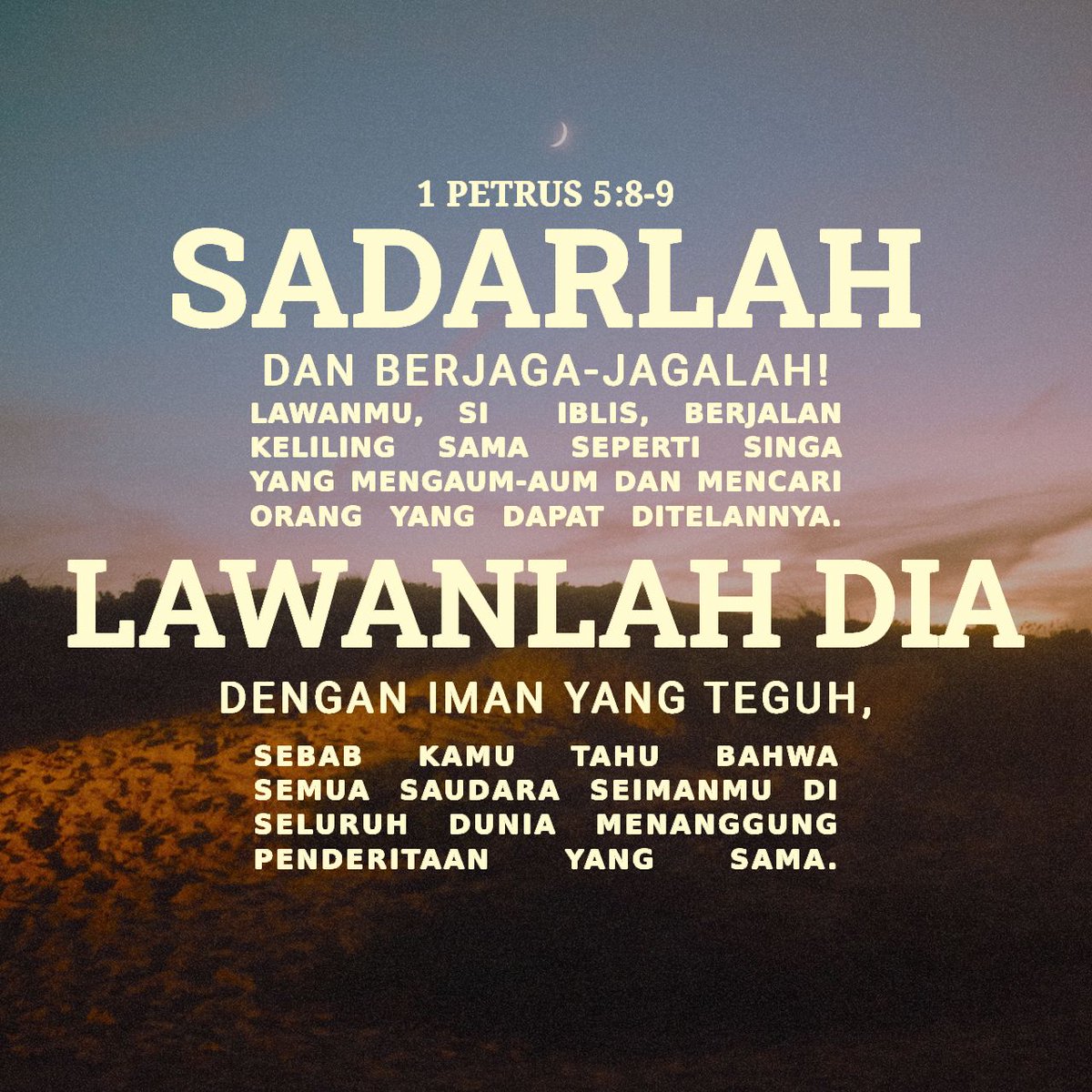 Sadarlah dan berjaga-jagalah! Lawanmu, si Iblis, berjalan keliling sama seperti singa yang mengaum-aum dan mencari orang yang dapat ditelannya.

1 Petrus 5:8 TB

bible.com/verse-of-the-d…