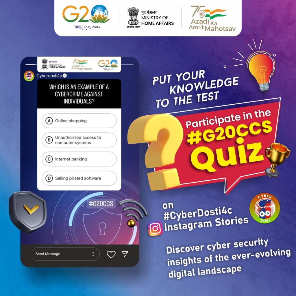 Put your knowledge to the test and participate in #G20CCS Quiz on #Instagram Stories of #CyberDost to discover cyber security insights of the evolving digital landscape. Stay tuned for more updates on G20 Conference on Crime & Security in the age of NFTs,AI & Metaverse.
#G20India