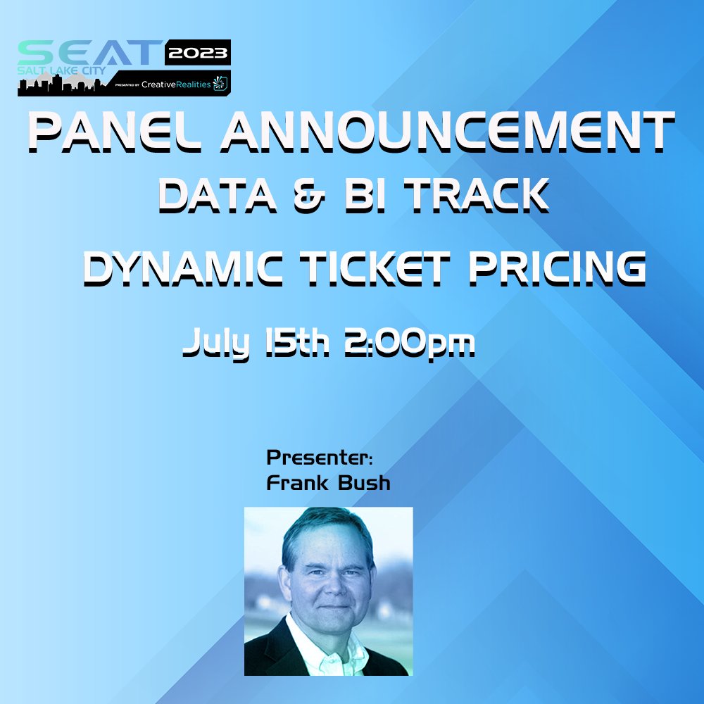 2023 SEAT SALT LAKE CITY DATA & BI TRACK ANNOUNCEMENT Date: July 15 2:00pm MT SESSION: DYNAMIC TICKET PRICING Presenters: Frank Bush Get your tickets here: $499 seatconference.com/register